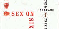 Book Excerpt from <em>Sex on Six Legs: Lessons on Life, Love, and Language from the Insect World</em> image: Book Excerpt from <em>Sex on Six Legs: Lessons on Life, Love, and Language from the Insect World</em>