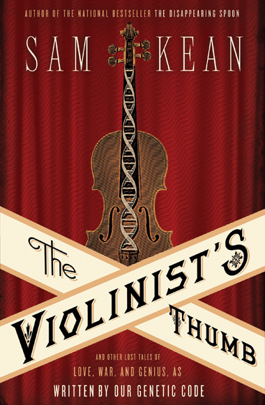 Book Excerpt from <em>The Violinist's Thumb: And Other Lost Tales of Love, War, and Genius, As Written By Our Genetic Code</em> image: Book Excerpt from <em>The Violinist's Thumb: And Other Lost Tales of Love, War, and Genius, As Written By Our Genetic Code</em>